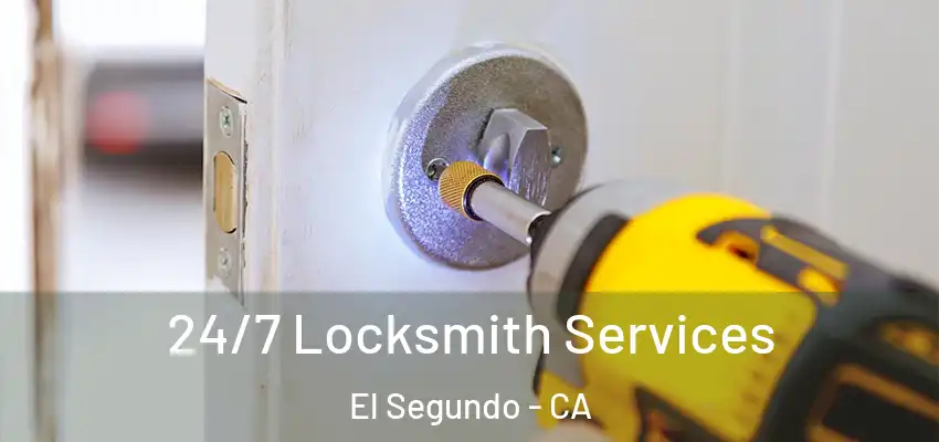  24/7 Locksmith Services El Segundo - CA