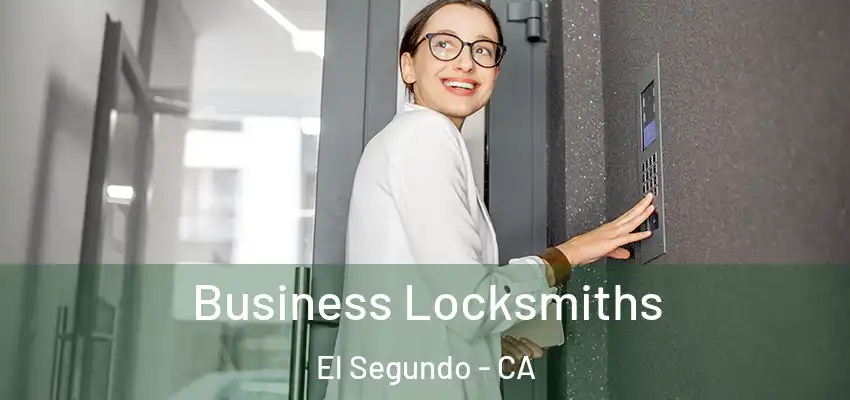 Business Locksmiths El Segundo - CA