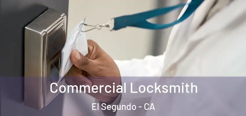  Commercial Locksmith El Segundo - CA