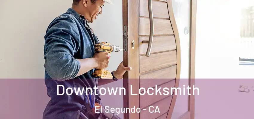  Downtown Locksmith El Segundo - CA