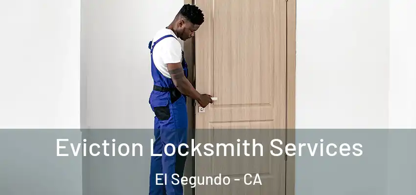  Eviction Locksmith Services El Segundo - CA
