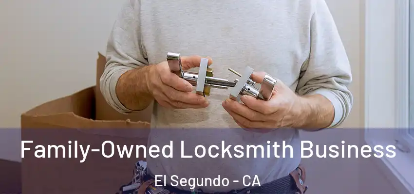  Family-Owned Locksmith Business El Segundo - CA