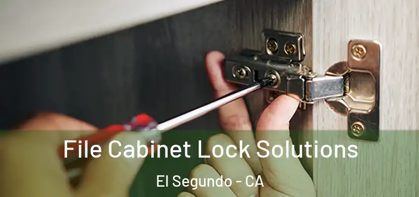  File Cabinet Lock Solutions El Segundo - CA
