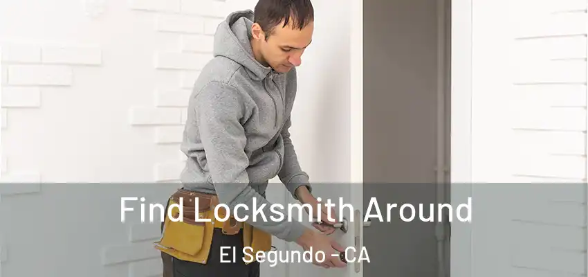  Find Locksmith Around El Segundo - CA