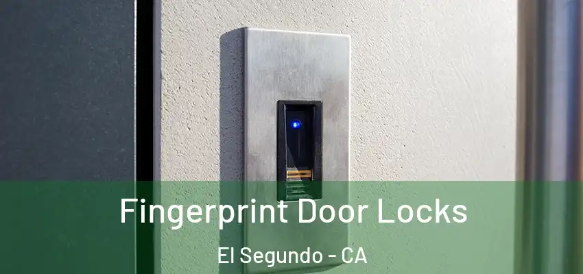  Fingerprint Door Locks El Segundo - CA