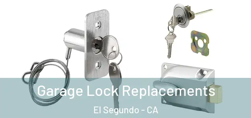  Garage Lock Replacements El Segundo - CA
