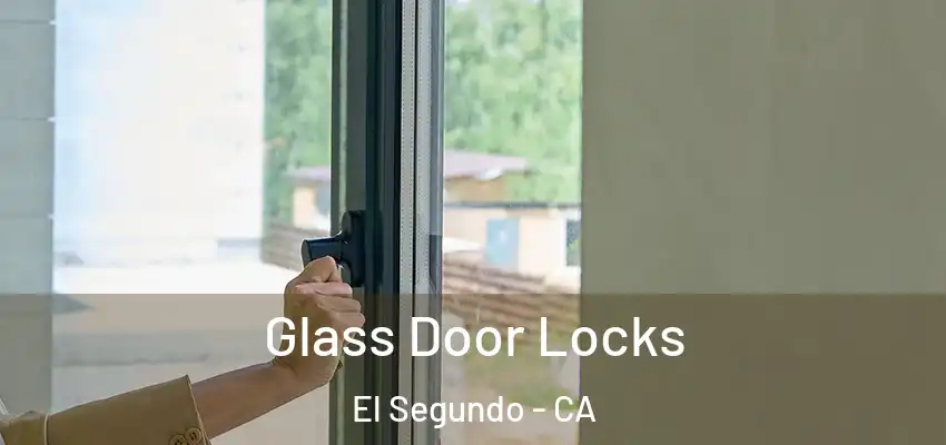  Glass Door Locks El Segundo - CA