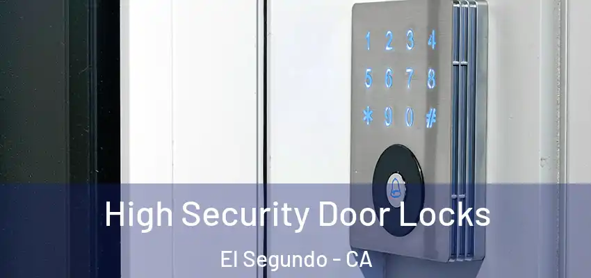 High Security Door Locks El Segundo - CA