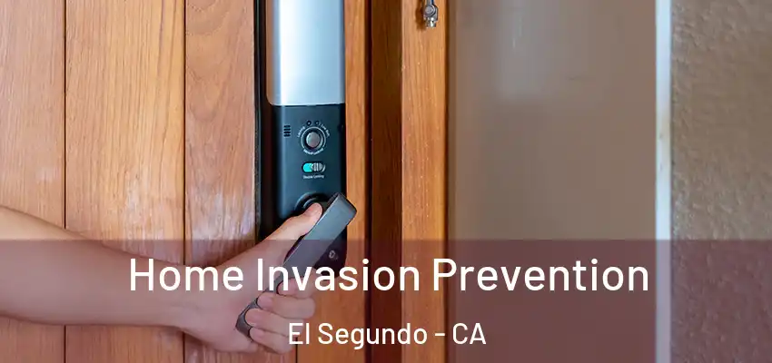 Home Invasion Prevention El Segundo - CA