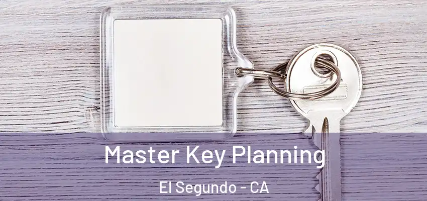 Master Key Planning El Segundo - CA