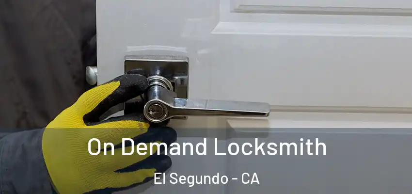  On Demand Locksmith El Segundo - CA