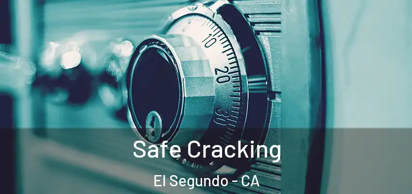  Safe Cracking El Segundo - CA