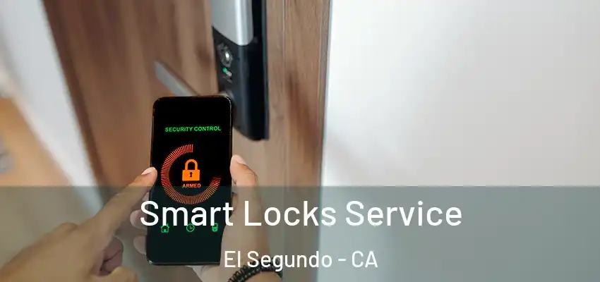  Smart Locks Service El Segundo - CA