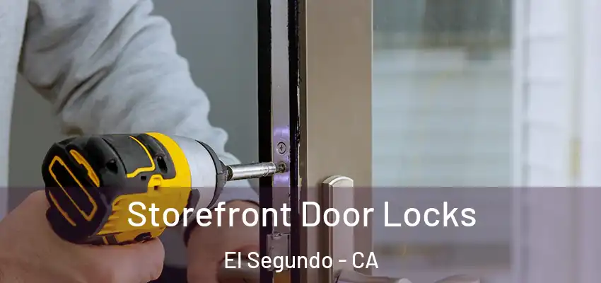  Storefront Door Locks El Segundo - CA