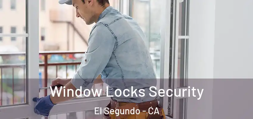  Window Locks Security El Segundo - CA